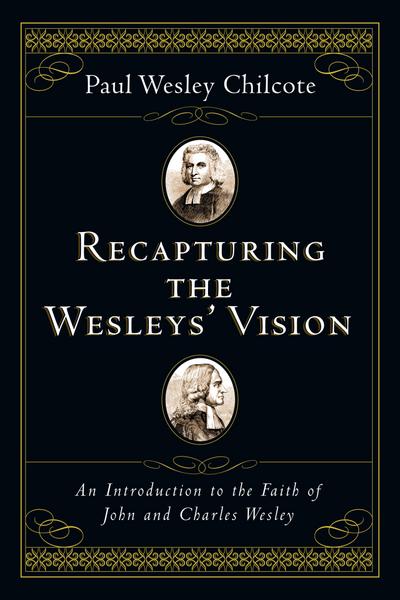 Recapturing the Wesleys’ Vision