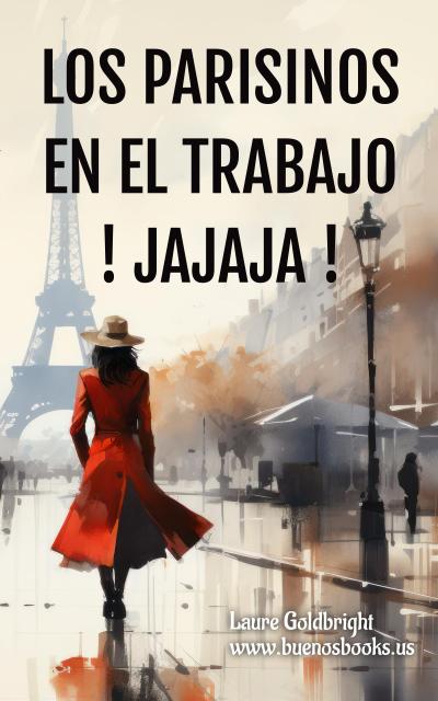 Los Parisinos En El Trabajo, ¡Jajaja! (Laure Goldbright, #3)