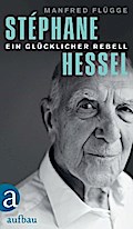 Stéphane Hessel - ein glücklicher Rebell