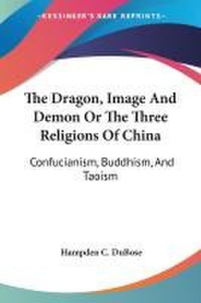 The Dragon, Image And Demon Or The Three Religions Of China