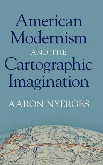 American Modernism and the Cartographic Imagination