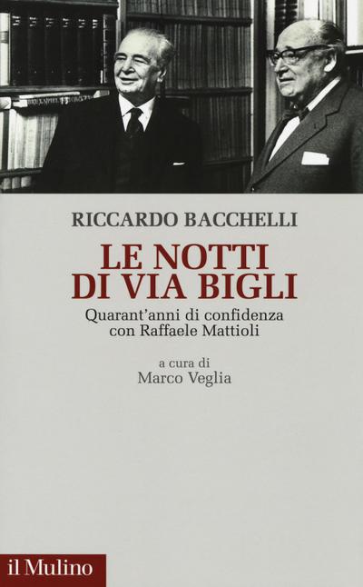 Le notti di via Bigli. Quarant’anni di confidenza con Raffaele Mattioli