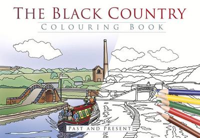 The Black Country Colouring Book: Past and Present