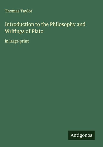 Introduction to the Philosophy and Writings of Plato
