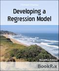 Developing a Regression Model