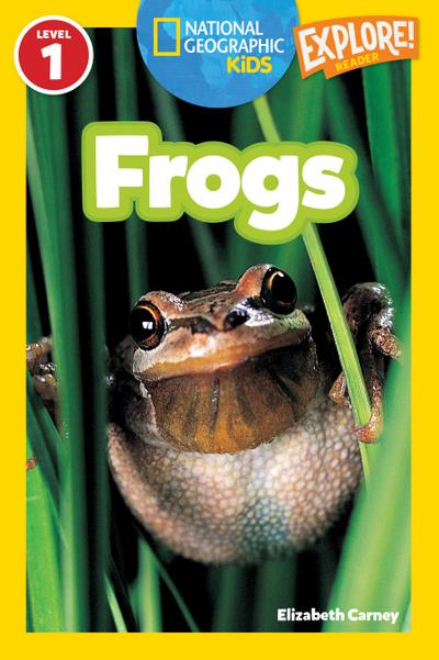 Frogs (National Geographic Kids Explore! Readers, Level 1)