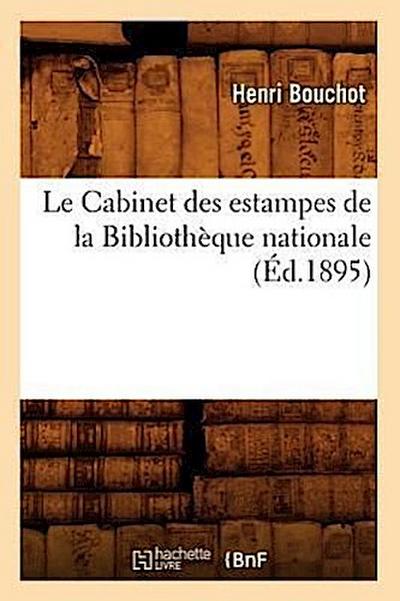 Le Cabinet Des Estampes de la Bibliothèque Nationale (Éd.1895)