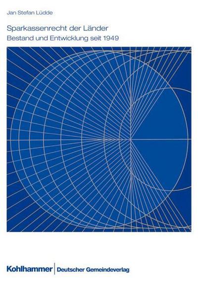 ’Sparkassenrecht der Länder - Bestand und Entwicklung seit 1949’