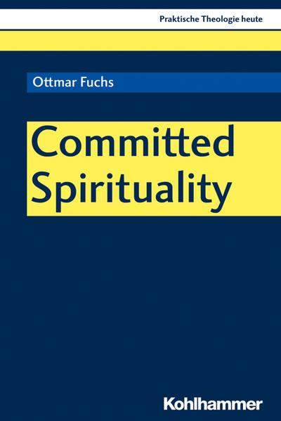 Committed Spirituality (Praktische Theologie heute, 168, Band 168)