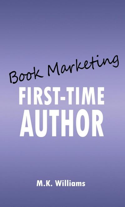 Williams, M: Book Marketing for the First-Time Author