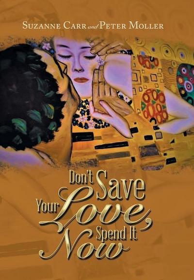 Don’t Save Your Love, Spend It Now