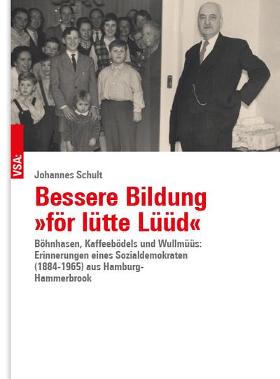 Bessere Bildung »för lütte Lüüd«: Böhnhasen, Kaffeebödels und Wullmüüs: Erinnerungen eines Sozialdemokraten (1884–1965) aus Hamburg-Hammerbrook