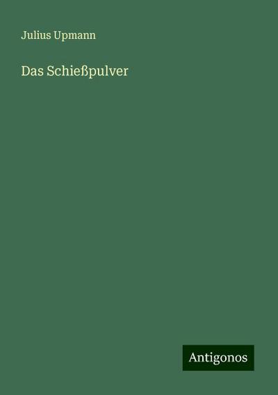 Upmann, J: Schießpulver