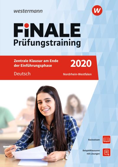 FiNALE Prüfungstraining / Zentrale Klausuren Nordrhein-Westfalen: FiNALE Prüfungstraining Zentrale Klausuren am Ende der Einführungsphase Nordrhein-Westfalen: Deutsch 2020