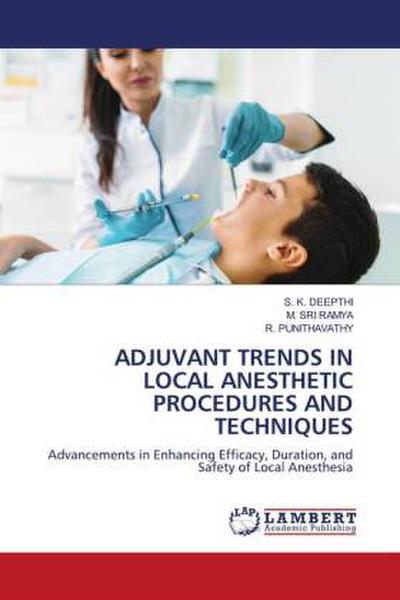 ADJUVANT TRENDS IN LOCAL ANESTHETIC PROCEDURES AND TECHNIQUES
