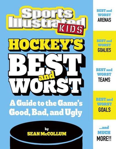 Hockey’s Best and Worst: A Guide to the Game’s Good, Bad, and Ugly
