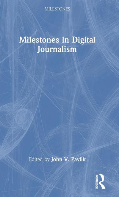 Milestones in Digital Journalism