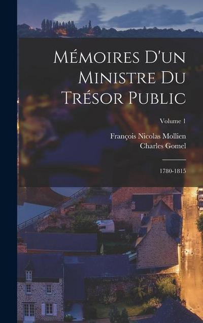 Mémoires D’un Ministre Du Trésor Public: 1780-1815; Volume 1