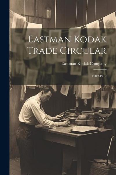 Eastman Kodak Trade Circular: 1909-1910