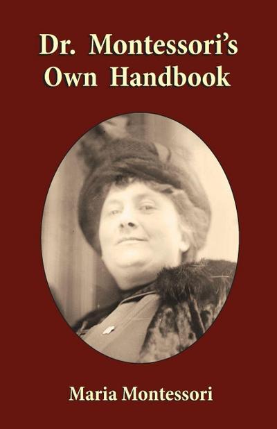 Dr. Montessori’s Own Handbook