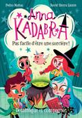 Anna Kadabra - Pas facile d’etre une sorciere!