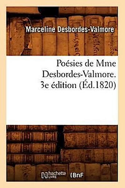Poésies de Mme Desbordes-Valmore. 3e Édition (Éd.1820)
