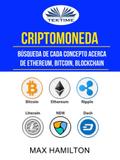 Criptomoneda: Búsqueda De Cada Concepto Acerca De Ethereum, Bitcoin, Blockchain