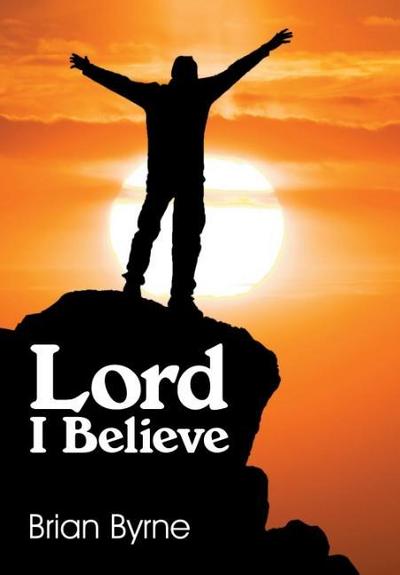 Lord I Believe