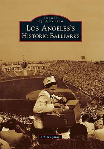 Los Angeles’s Historic Ballparks
