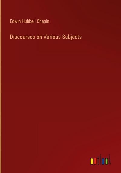 Discourses on Various Subjects