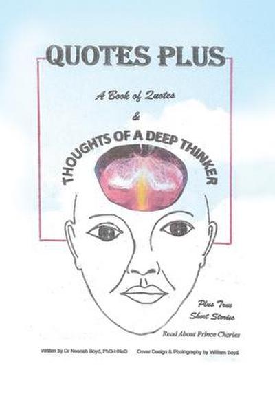 Quotes Plus: A Book of Quotes & Thoughts of a Deep Thinker Plus True Short Stories