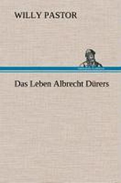 Das Leben Albrecht Dürers