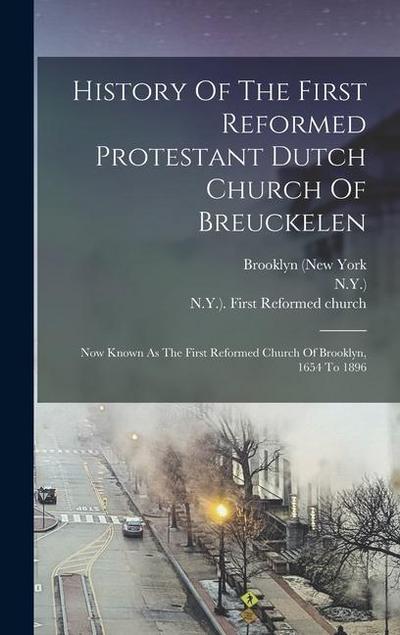 History Of The First Reformed Protestant Dutch Church Of Breuckelen