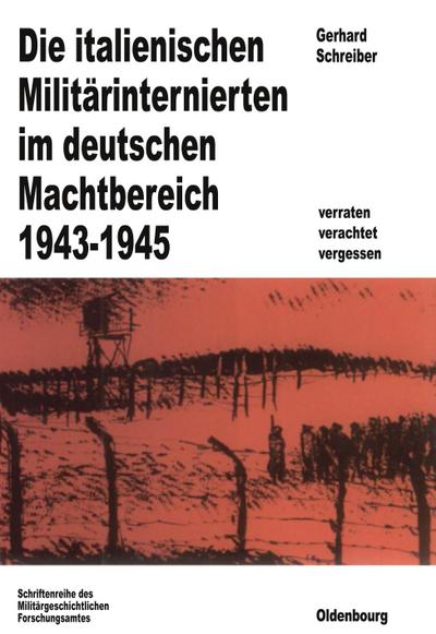 Die italienischen Militärinternierten im deutschen Machtbereich 1943-1945