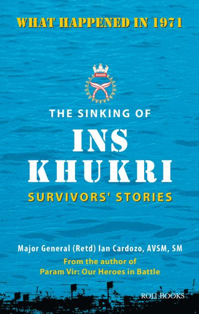 The Sinking of INS Khukri: Survivor’s Stories