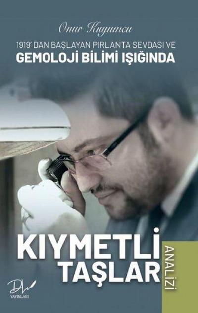 Kiymetli Taslar Analizi - 1919dan Baslayan Pirlanta Sevdasi ve Gemoloji Bilimi Isiginda