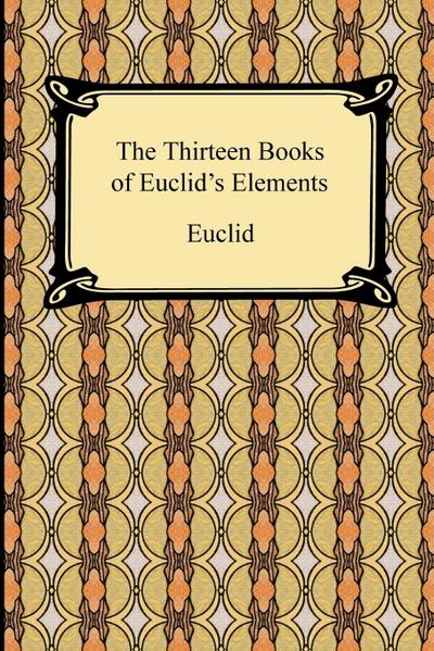 The Thirteen Books of Euclid’s Elements
