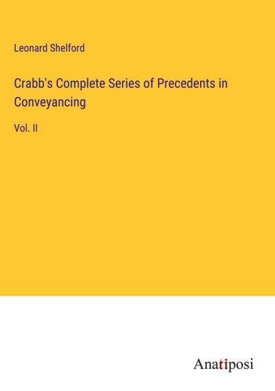 Crabb’s Complete Series of Precedents in Conveyancing