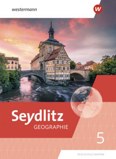 Seydlitz Geographie. Schulbuch 5. Für Realschulen in Bayern