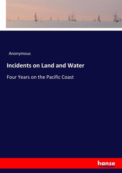 Incidents on Land and Water - Anonymous