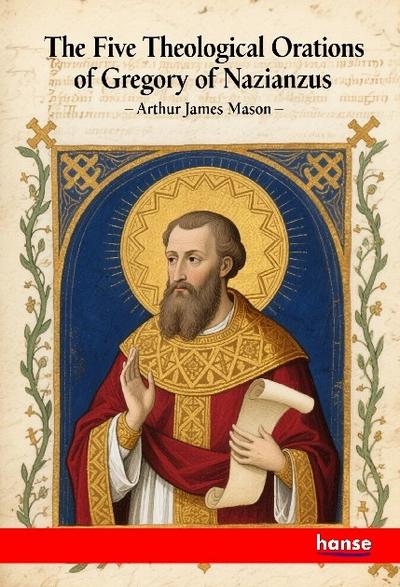 The Five Theological Orations of Gregory of Nazianzus