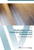 Wechselkursrisiko, Exportproduktion und Risikomärk