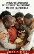 5 Costly Life Insurance Mistakes Every Parent Makes... and How to Avoid Them