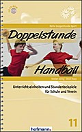 Doppelstunde Handball: Unterrichtseinheiten und Stundenbeispiele für Schule und Verein (Doppelstunde Sport)