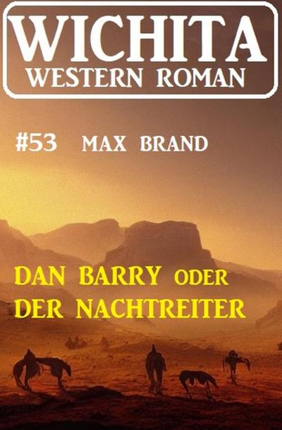 Dan Barry oder Der Nachtreiter: Wichita Western Roman 53