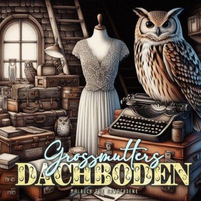 Grandmas Attic Coloring Book for Adults