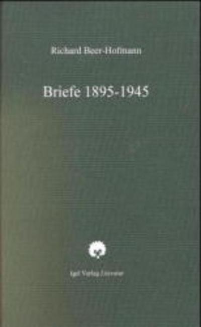 Richard-Beer-Hofmann-Werkausgabe / Briefe 1895-1945