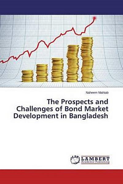 The Prospects and Challenges of Bond Market Development in Bangladesh