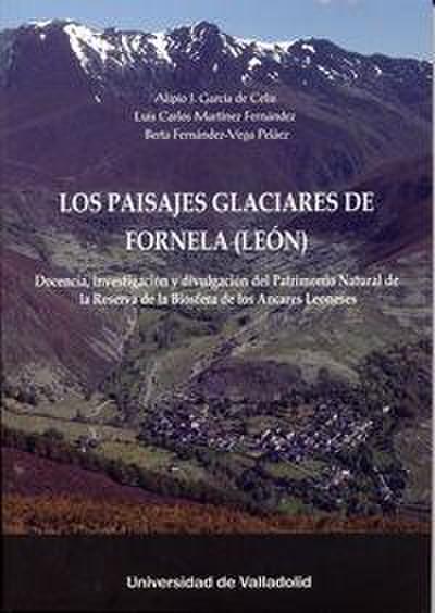 Los paisajes glaciares de Fornela, León : docencia, investigación y divulgación del patrimonio natural de la Reserva de la Biosfera de Los Ancares leoneses