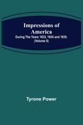Impressions of America; During the years 1833, 1834 and 1835. (Volume II)